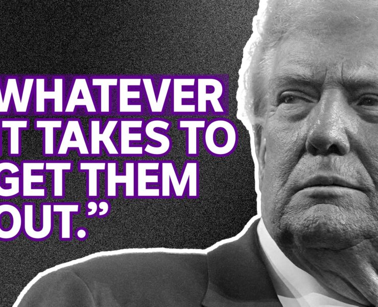 trump's face next to a statement he made "whatever it takes to get them out"