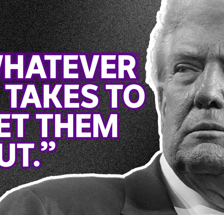 trump's face next to a statement he made "whatever it takes to get them out"